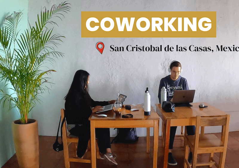 Best Coworking San Cristobal de las Casas For Digital Nomads